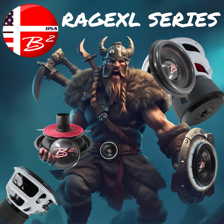 B2 Audio RAGEXL Collection – Built for Extreme Bass